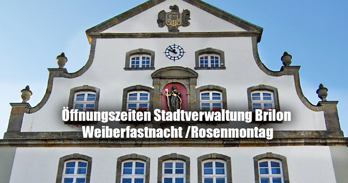 Oeffnungszeiten der Stadtverwaltung Brilon an Weiberfastnacht und Rosenmontag