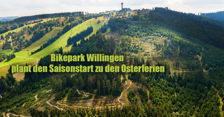 Bikepark Willingen plant den Saisonstart zu den Osterferien