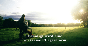 wirksame Pflegereform